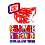DJ SOULJAH / CHANGE THE POWER DJ SOULJAH JAPAN TOUR LIVE