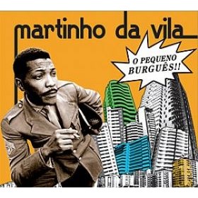 MARTINHO DA VILA / マルチーニョ・ダ・ヴィラ / O PEQUENO BURGUES!!