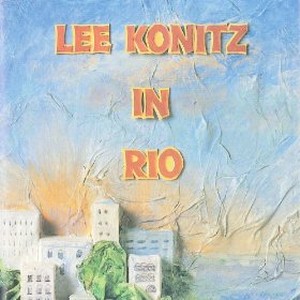 LEE KONITZ / リー・コニッツ / In Rio