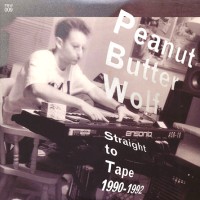 PEANUT BUTTER WOLF / ピーナッツ・バター・ウルフ / STRAIGHT TO TAPE 1990-1992