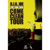 B.I.G. JOE / ビッグジョー / COME CLEAN TOUR