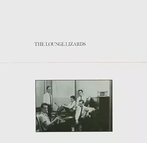 LOUNGE LIZARDS / ラウンジ・リザーズ / LOUNGE LIZARDS