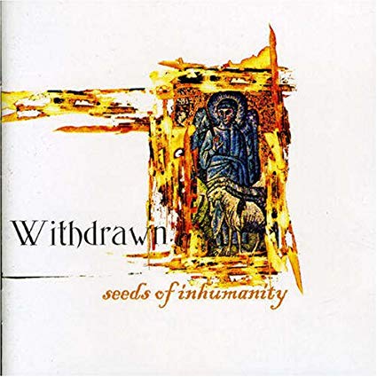 WITHDRAWN / ウィズドロウン / SEEDS OF INHUMANITY
