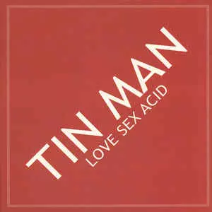 TIN MAN / ティン・マン (ACID TEST) / LOVE SEX ACID