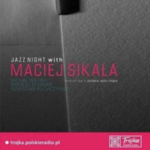 MACIEJ SIKALA / Jazz Night With Maciej Sikala 