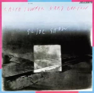 ラルフ・タウナー&ゲイリー・バートン&nbsp;/&nbsp;スライド・ショー