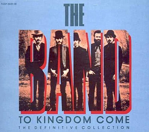 THE BAND / ザ・バンド / TO KINGDOM COME / トゥ・キングダム・カム