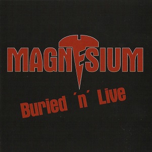 MAGNESIUM / マグネシュウム / BURIED 'N' LIVE (CD)
