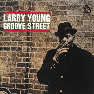 LARRY YOUNG / ラリー・ヤング / GROOVE STREET