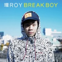 TAMAKI ROY / 環ROY / BREAK BOY