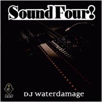 DJ WATERDAMAGE(A.B.P) / SOUND FOUR!