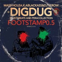 DIGDUG (MASS-HOLE&DJ SEROW) / ディグダグ / FOOTSTAMP0.5