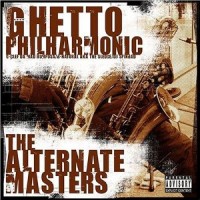 GHETTO PHILHARMONIC / ALTERNATE MASTERS