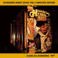 HANDSOME HONEY BEATZ VOL.1 COMPLETE EDITION/KASHI DA HANDSOME 