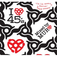 DJ MURO / DJムロ / I LOVE 45'S - LA LA MEANS SWEET SWEET REVUE -