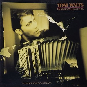TOM WAITS / トム・ウェイツ / FRANKS WILD YEARS
