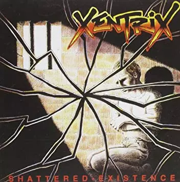 XENTRIX / ゼントリックス / SHATTERED EXISTENCE