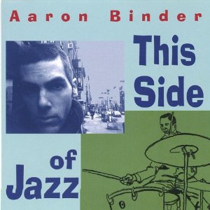 AARON BINDER / This Side of Jazz