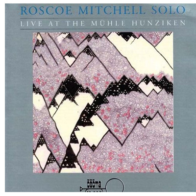 ROSCOE MITCHELL / ロスコー・ミッチェル / Live at the Mühle Hunziken