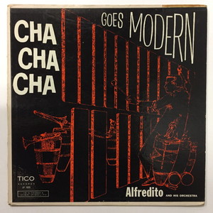 ALFREDITO & HIS ORCHESTRA / CHA CHA CHA GOES MODERN