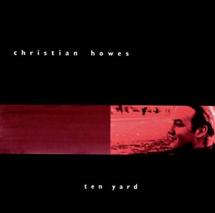 CHRISTIAN HOWES / Ten Yard