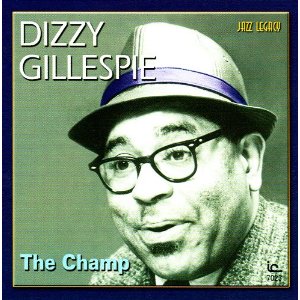 DIZZY GILLESPIE / ディジー・ガレスピー / Champ