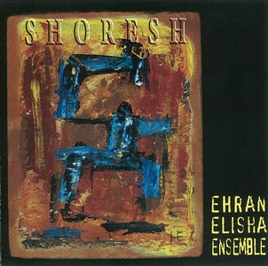 EHRAN ELISHA / テヘラン・エリシャ / Shoresh 