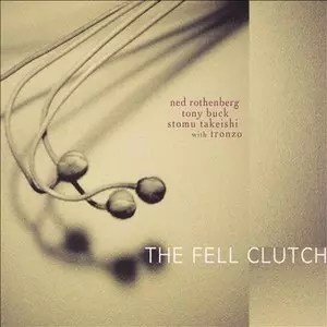 NED ROTHENBERG / ネッド・ローゼンバーグ / Fell Clutch