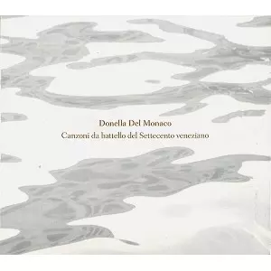 DONELLA DEL MONACO / ドネラ・デル・モナコ / CANZONI DA BATTELLO DEL SETTECENTO VENEZIANO