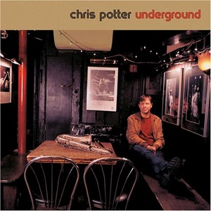 CHRIS POTTER / クリス・ポッター / Underground