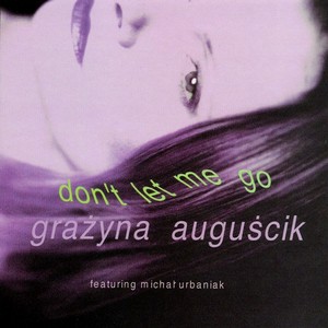 GRAZYNA AUGUSCIK / グラジーナ・アウグスチク / Don't Let Me Go