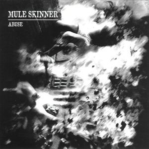 MULE SKINNER / ABUSE