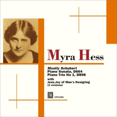 MYRA HESS / マイラ・ヘス / MOSTLY SCHUBERT-PIANO SONATA, PIANO TRIO, ETC / モーストリー・シュベルト;ピアノ・ソナタ、ピアノ三重奏曲ほか