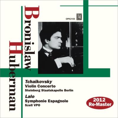BRONISLAW HUBERMAN / ブロニスラフ・フーベルマン / TCHAIKOVSKY:VIOLIN CONCERTO / LALO:SYMPHONIE ESPAGNOLE (RE-ISSUE) / チャイコフスキー:ヴァイオリン協奏曲 / ラロ:スペイン交響曲