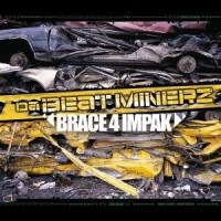 DA BEAT MINERZ / ビート・マイナーズ / BRACE 4 IMPAK