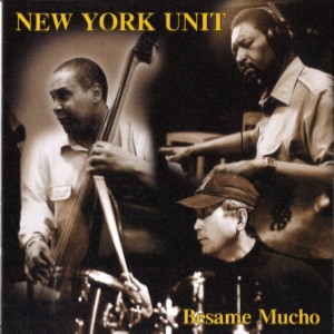 ベサメ・ムーチョ/NEW YORK UNIT/ニューヨークユニット｜JAZZ