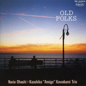 OLD FOLKS / オールド・フォークス/NORIO OHASHI/大橋 憲生｜JAZZ 