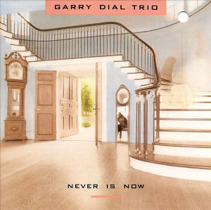 GARRY DIAL / ゲイリー・ダイアル / Never Is Now