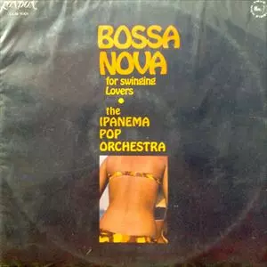 IPANEMA POP ORCHESTRA / BOSSA NOVA FOR SWINGING LOVERS