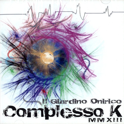 IL GIARDINO ONIRICO / COMPLESSO K MMXIII