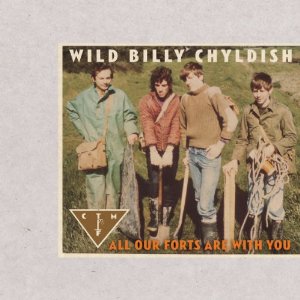 CTMF (WILD BILLY CHYLDISH) / ALL OUR FORTS ARE WITH YOU