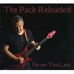 THE PACK RELOADED / NEVER TOO LATE