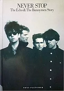エコー&ザ・バニーメン / NEVER STOP: Official "Echo and the Bunnymen" Biography