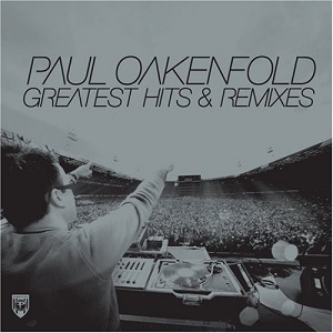 PAUL OAKENFOLD / ポール・オークンフォールド / GREATEST HITS & REMIXES
