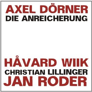 AXEL DORNER / アクセル・ドナー / Die Anreicherung