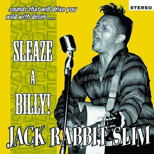 JACK RABBIT SLIM / SLEAZE A BILLY