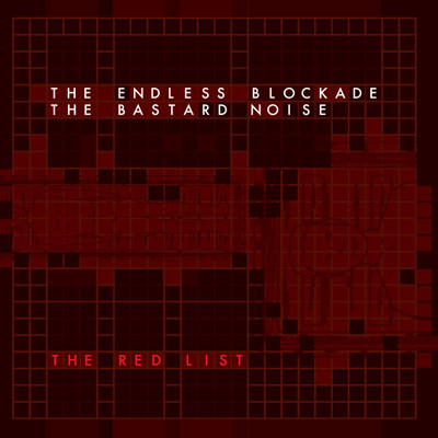 ENDLESS BLOCKADE : BASTARD NOISE / RED LIST