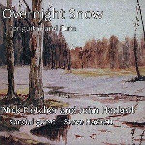 JOHN HACKETT & NICK FLETCHER / JOHN HACKETT/NICK FLETCHER / OVERNIGHT SNOW FOR GUITAR AND FLUTE