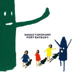 Shugo Tokumaru / トクマルシューゴ / PORT ENTROPY (輸入盤)