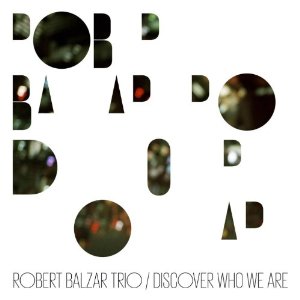 ROBERT BALZAR / ロバート・バルザー / Discover Who We Are 